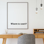 Wo bis Weiter | Minimalistische Typografie Reiseko Poster<br><div class="desc">Schwarz-Weiß-Typografie-Mauer für Reisende - hat bei diesem minimalen Design die Worte "wohin"</div>