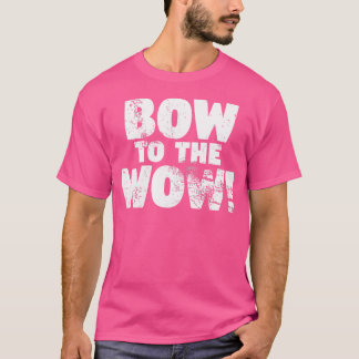 Wo Bow für die Wow Hunde Liebhaber von Kanine und T-Shirt
