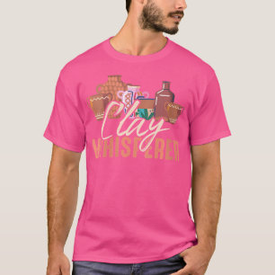 Wo Clay Whisperer Potters Sculptor Pottery Clay Cl T-Shirt