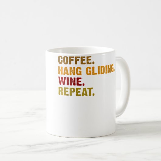 Wo Coffee Hang Gliding Wine Repeat Kaffeetasse (VorderseiteRechts)