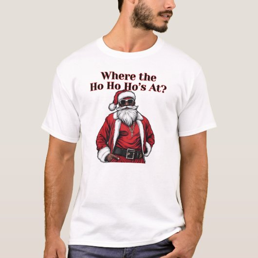 Wo das Ho Ho Ho ist, der Coole Weihnachtsmann T-Shirt (Vorderseite)