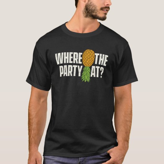 Wo das Party auf dem Kopf Ananas Swinger C T-Shirt (Vorderseite)