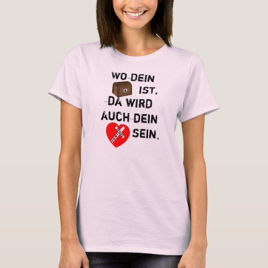 Wo dein Schatz ist, da wird auch dein Herz sein. T-Shirt (Vorderseite)