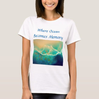 "Wo der Ozean zum Gedächtnis wird" - Blau grün T-Shirt