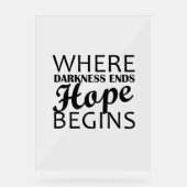 "Wo die Dunkelheit endet, beginnt die Hoffnung." Acrylschild (Vorderseite)