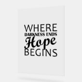 "Wo die Dunkelheit endet, beginnt die Hoffnung." Acrylschild (Winkel)