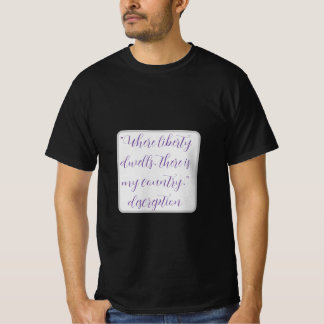 "Wo die Freiheit wohnt, gibt es mein Land." T-Shirt