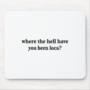 Wo die Hölle Sie waren Mousepad