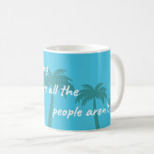Wo die Leute nicht sind Kaffeetasse (VorderseiteRechts)