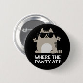 Wo die Pawty im sonnigen Party Cat dunkle BG Button (Vorne & Hinten)