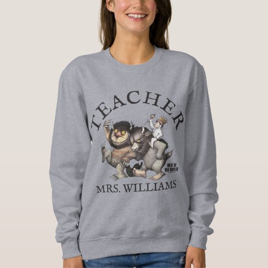 Wo die wilden Dinge Lehrer sind Sweatshirt (Vorderseite)