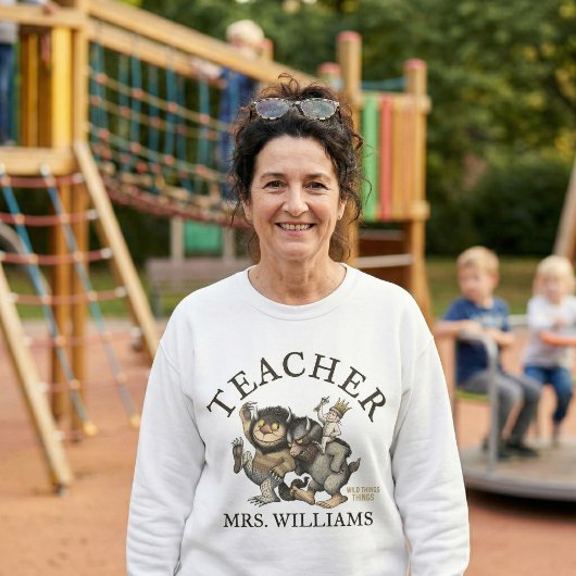 Wo die wilden Dinge Lehrer sind Sweatshirt