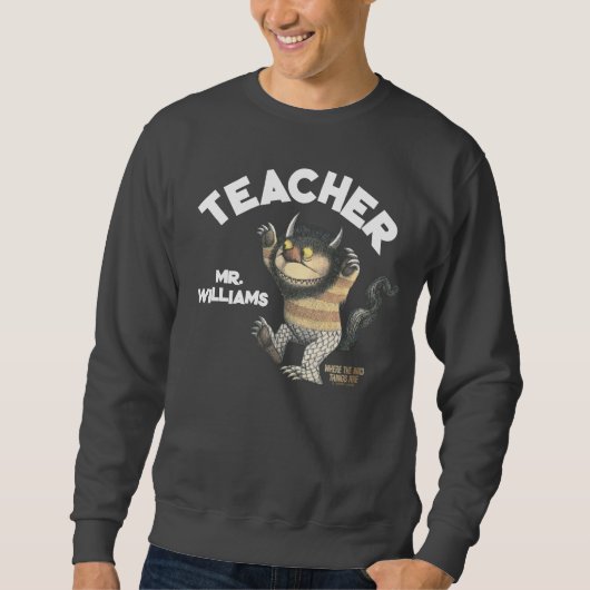Wo die wilden Dinge Lehrer sind Sweatshirt (Vorderseite)
