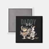Wo die wilden Dinge sind Daddy To Be _1  Magnet (Vorderseite/Rückseite)