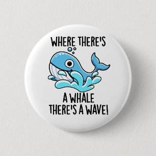 Wo ein Wal ist, da ist auch eine Welle Lustiges Ti Button