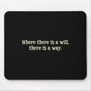 Wo ein Wille ist, da ist auch ein Weg Motivierend Mousepad