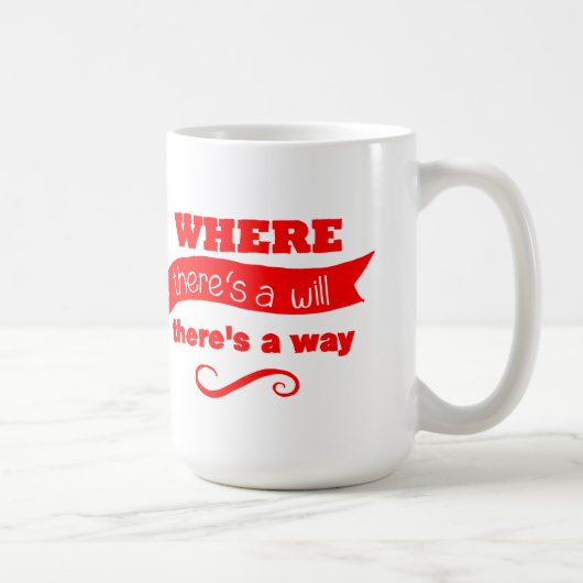 Wo ein Wille ist, ist auch ein Weg eine TASSE (Rechts)
