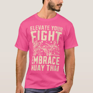 Wo Elevue Your Fight Embrace Muay Thai T-Shirt