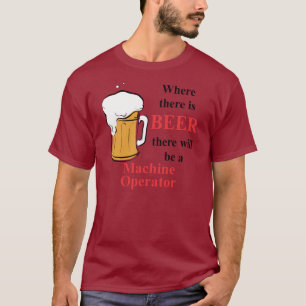 Wo es Bier - Operator gibt T-Shirt