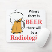 Wo es Bier - Radiologe gibt Mousepad (Mit Mouse)