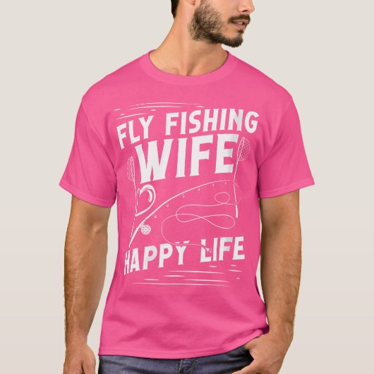 Wo Fly Fishing Ehefrau Happy Life Fly Rod Angling T-Shirt (Vorderseite)