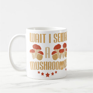 Wo Fungi Hunter Wait I See A Mushroom Kaffeetasse