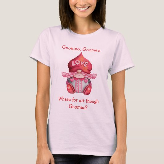 Wo für Kunst, wenn Gnomeo? Niedlich Girl Gnome T-Shirt (Vorderseite)