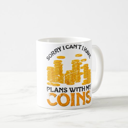 Wo I Have Plans With My Coins Coin Collector Coin Kaffeetasse (VorderseiteRechts)