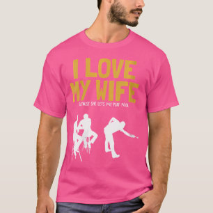 Wo I Liebe Meine Ehefrau Pool Balls Pool Snooker P T-Shirt