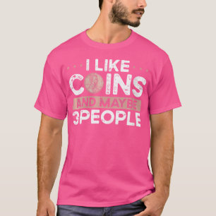 Wo ich Coins mag und vielleicht 3 Leute Coin samme T-Shirt