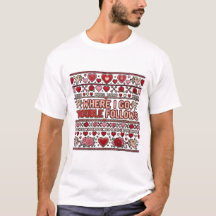 Wo ich hingehe, folgt Ärger Paare passend hässlich T-Shirt