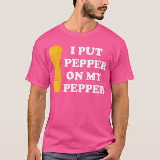 Wo ich Pfeffer auf meinen Pfeffer-Pfeffer-Liebhabe T-Shirt