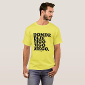 wo ich sagte, sage ich sage Diego T-Shirt (Vorne ganz)