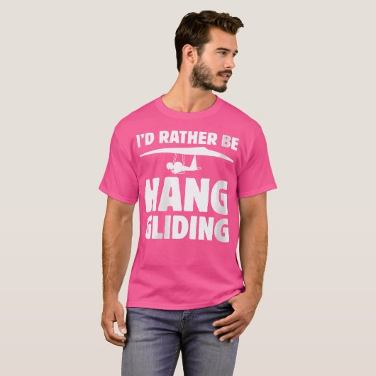 Wo I'D Rather Be Hang Gliding T-Shirt (Vorne ganz)