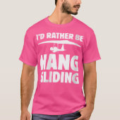Wo I'D Rather Be Hang Gliding T-Shirt (Vorderseite)