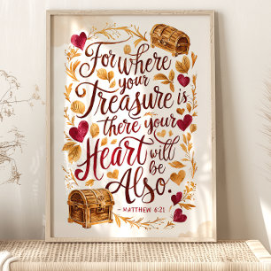 Wo Ihr Schatz ist: Matthew 6:21 Art Poster
