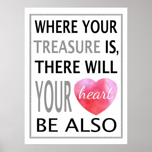 Wo Ihr Schatz ist, wird Ihr Herz sein Poster (Vorne)