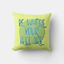 Wo Ihre Füße sind Erholung Slogan Kissen