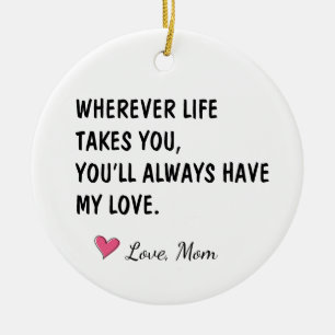 Wo immer das Leben dich hinführt, Geschenk für die Keramik Ornament