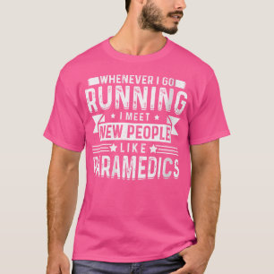 Wo immer ich laufe treffe ich neue Leute wie Pa T-Shirt