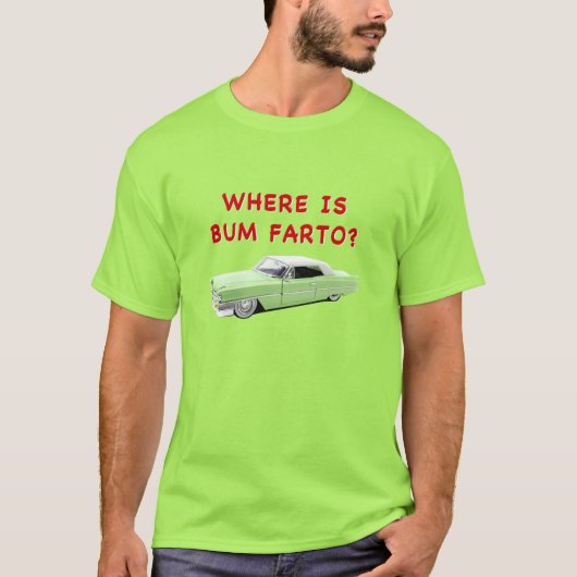 Wo ist Bum farto? T-Shirt (Vorderseite)