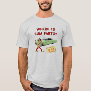 Wo ist Bum Farto? T-Shirt