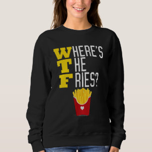Wo ist das französische Fries WTF Funny Junk Food Sweatshirt