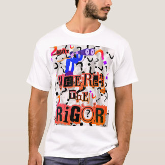 Wo ist das Rigor-T-Shirt? T-Shirt