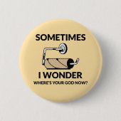 Wo ist dein Gott jetzt? | Funny Empire Toilettenpa Button (Vorderseite)