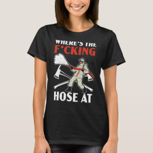 Wo ist der Schlauch bei Feuerwehrfrau T-Shirt
