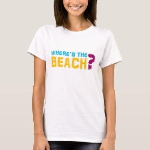 Wo ist der Strand? Das Shirt der Frauen
