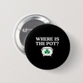 Wo ist der Topf lustiger irischer Spruch Button (Vorne & Hinten)