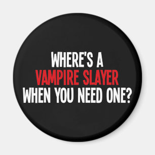 Wo ist eine Vampirschicht, wenn man eine braucht? Magnet