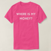 Wo ist mein Geld? T-Shirt (Design vorne)